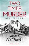 Adam Oyebanji - Two Times Murder