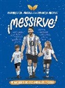 FLORENCIA ANDRÉS, VERÓNICA DE ANDRÉS - ¡Messirve!: 10 valores de oro para los chicos / Messivalues