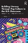 Jen McConnel, McConnel Jen - Building Literacy Through Pop Culture in the Ela Classroom