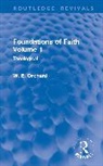 W. E. Orchard - Foundations of Faith Volume 1