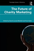 Sarah-Louise (Oxford Brookes University Mitchell, Fran Hyde, Sarah-Louise Mitchell - Future of Charity Marketing