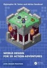 Adrian Sandoval, Christopher W. Totten, Christopher W. (American University Totten, Totten Christopher W. - World Design for 2d Action-Adventures