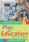Michelle Simpson - Practical Guide to Play in Education