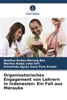 Basilius Redan Werang Bas, Ermelinda Agnes Gunu Pure Ernest, Marlina Radja Leb Seli, Marlina Radja Leba Seli - Organisatorisches Engagement von Lehrern in Indonesien: Ein Fall aus Merauke