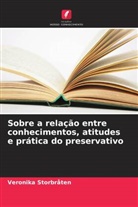 Veronika Storbråten - Sobre a relação entre conhecimentos, atitudes e prática do preservativo