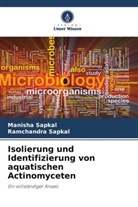 Manisha Sapkal, Ramchandra Sapkal - Isolierung und Identifizierung von aquatischen Actinomyceten