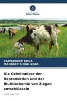 Mandeep Singh Azad, KAWARDEEP KOUR - Die Geheimnisse der Reproduktion und der Blutbiochemie von Ziegen entschlüsseln
