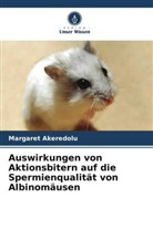 Margaret Akeredolu - Auswirkungen von Aktionsbitern auf die Spermienqualität von Albinomäusen