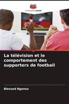 Blessed Ngonso - La télévision et le comportement des supporters de football