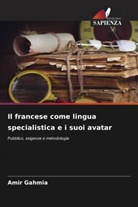 Amir Gahmia - Il francese come lingua specialistica e i suoi avatar