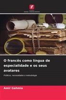 Amir Gahmia - O francês como língua de especialidade e os seus avatares