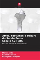 Beaugard Koukpaki, Salomé Soloum, Marius Vido - Artes, costumes e cultura do Sul do Benin Século XVII-XIX