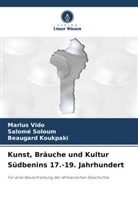 Beaugard Koukpaki, Salomé Soloum, Marius Vido - Kunst, Bräuche und Kultur Südbenins 17.-19. Jahrhundert