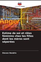 Steven Hendrix - Estime de soi et rôles féminins chez les filles dont les mères sont séparées