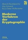 Albrecht Beutelspacher, Jörg Schwenk, Klaus-Dieter Wolfenstetter - Moderne Verfahren der Kryptographie