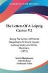 Moritz Hauptmann, Ferdinand Hiller, Alfred Schone - The Letters Of A Leipzig Cantor V2