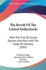 Friedrich Schiller - The Revolt Of The United Netherlands