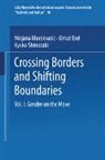 Umut Erel, M. Morokvasic-Müller, Kyoko Shinozaki - Crossing Borders and Shifting Boundaries - Vol. 1: Crossing Borders and Shifting Boundaries