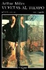Arthur Miller - Vueltas al tiempo