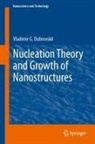 Vladimir G. Dubrovskii - Nucleation Theory and Growth of Nanostructures