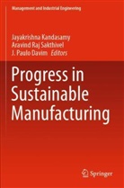 J. Paulo Davim, Jayakrishna Kandasamy, J Paulo Davim, Aravind Raj Sakthivel, Aravind Raj Sakthivel - Progress in Sustainable Manufacturing