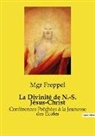 Mgr Freppel - La Divinité de N.-S. Jésus-Christ