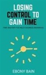 Ebony Bain - Losing Control to Gain Time