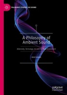Ulrik Schmidt - A Philosophy of Ambient Sound