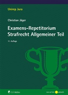 Christian Jäger, Christian (Prof. Dr.) Jäger - Examens-Repetitorium Strafrecht Allgemeiner Teil
