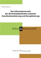 Michael Bäuerle - Das Informationsrecht der Sicherheitsbehörden zwischen Konstitutionalisierung und Europäisierung