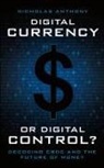 Nicholas Anthony - Digital Currency or Digital Control?