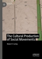 Robert F Carley, Robert F. Carley - The Cultural Production of Social Movements