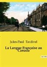 Jules-Paul Tardivel - La Langue Française au Canada
