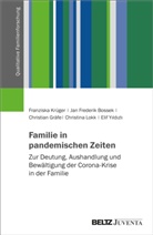 Jan Frederik Bossek, Jan Frederik Bossek, Christia Gräfe, Christian Gräfe, Christian Gräfe u a, Franziska Krüger... - Familie in pandemischen Zeiten