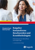 Elisabeth Rauh, Winfried Rief - Ratgeber Somatoforme Beschwerden und Krankheitsängste