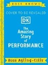 Rose Ayling-Ellis - Rose Knows: The Amazing Story of Performance