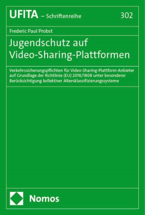 Frederic Paul Probst - Jugendschutz auf Video-Sharing-Plattformen - Verkehrssicherungspflichten für Video-Sharing-Plattform-Anbieter auf Grundlage der Richtlinie (EU) 2018/1808 unter besonderer Berücksichtigung kollektiver Altersklassifizierungssysteme