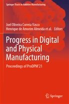 Rui Miguel Barreiros Ruben, Carlos Alexandre Bento Capela, Helena Maria Coelho da Rocha Terreiro Galha Bártolo, Joel Oliveira Correia Vasco, Flávio Gabriel da Silva Craveiro, Henrique de Amorim Almeida... - Progress in Digital and Physical Manufacturing
