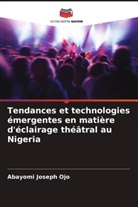 Abayomi Joseph Ojo - Tendances et technologies émergentes en matière d'éclairage théâtral au Nigeria