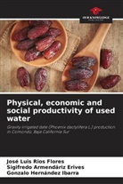 Sigifredo Armendáriz Erives, Gonzalo Hernández Ibarra, José Luis Ríos Flores - Physical, economic and social productivity of used water
