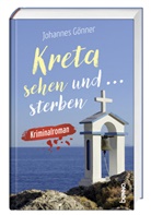 Johannes Gönner - Kreta sehen und sterben