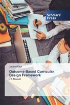 Japjeet Kaur - Outcome-Based Curricular Design Framework