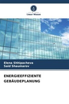 Said Shaumarov, Elena Shhipacheva - ENERGIEEFFIZIENTE GEBÄUDEPLANUNG