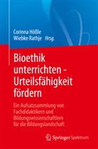 Corinna Hössle, Rathje, Wiebke Rathje - Bioethik unterrichten - Urteilsfähigkeit fördern
