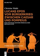 Christine Walde - Lucans Epos vom Bürgerkrieg zwischen Caesar und Pompeius