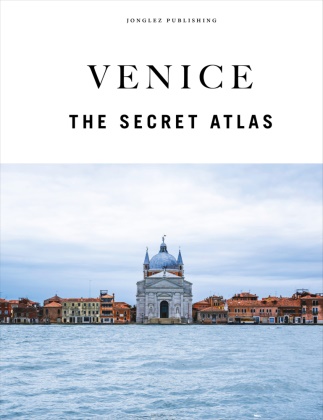 Irene Galifi, Irène Galifi, Thomas Jonglez, Paola Zoffoli - Venice : the secret atlas