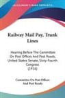 Committee On Post Offices And Post Roads - Railway Mail Pay, Trunk Lines