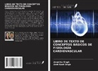 Amit Kant Singh, Anamika Singh - LIBRO DE TEXTO DE CONCEPTOS BÁSICOS DE FISIOLOGÍA CARDIOVASCULAR