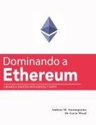 Andreas M. Antonopoulos, Gavin Wood - Dominando a Ethereum