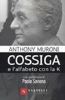 Anthony Muroni - COSSIGA E L'ALFABETO CON LA K